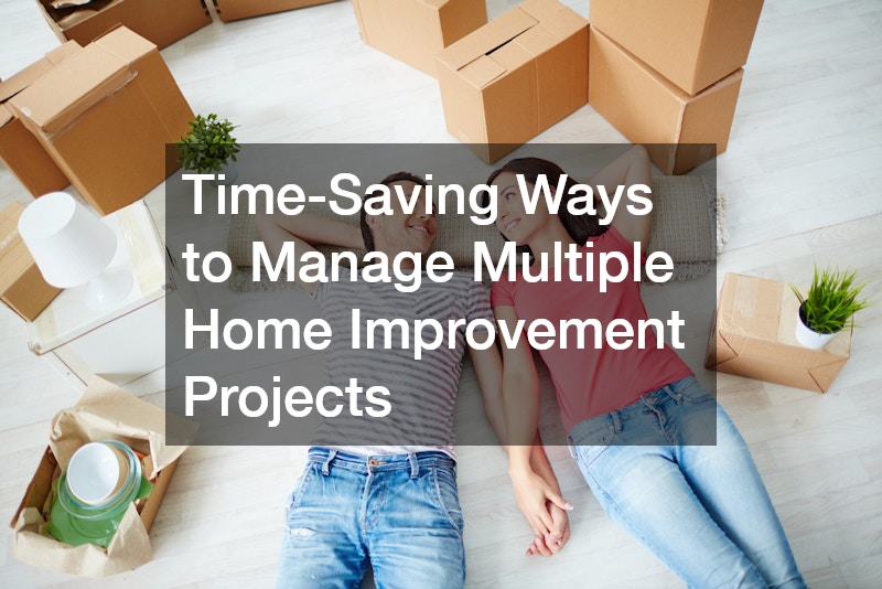 Time-Saving Ways to Manage Multiple Home Improvement Projects